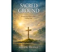 Sacred Ground: Recognising What Is Holy - Without Fear