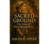 Sacred Ground: The Diary of Eliza Montgomery