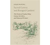 Sacred Groves and Ravaged Gardens Louise H. Westling (Auteur)