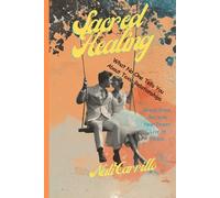 Sacred Healing What No One Tells You About Toxic Relationships: Break Free. Reclaim Your Power. Live in Peace.