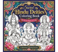 Sacred Hindu Deities Coloring Book Volume 2: 60 Divine Pages to Color with Hindu Gods, Goddesses, Lotus Flowers, and Mandala Art