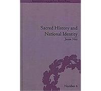 Sacred History and National Identity, Religious Cultures in the Early Modern World Jason Nice (Auteur)