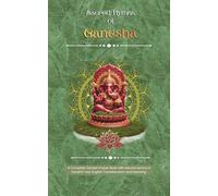 Sacred Hymns of Ganesha: A Complete Ganesh Prayer Book with Sacred Hymns in Sanskrit Text, Easy English Transliteration and Meaning