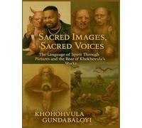 Sacred Images, Sacred Voices The Language of Spirit Through Pictures and the Roar of Khokhovula's Works
