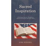 Sacred Inspiration: A Devotional Journey Through the American Revolution and God's Word