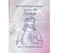 Sacred & Inspirational Images of Jesus: Adult Colouring Book