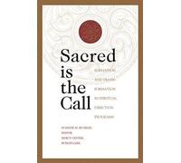 Sacred Is The Call Formation And Transformation In Spiritual Direction Programs