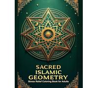 Sacred Islamic Geometry: Stress Relief Coloring Book for Adults Featuring Intricate Star Mandalas & Timeless Geometric Patterns