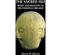 Sacred Isle : Belief and Religion in Pre-Christian Ireland.by Hogain, D New.