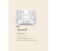 Sacred Japan Coloring Book: 12 Beautiful Japanese Shrines, Torii Gates and Spiritual Landscapes