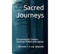Sacred Journeys: Discovering the Timeless Teachings of Myth and Legends