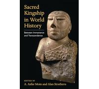Sacred Kingship in World History: Between Immanence and Transcendence