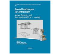 Sacred Landscapes In Central Italy: Votive Deposits And Sanctuaries (400 Bc - Ad 400)