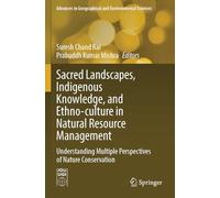 Sacred Landscapes, Indigenous Knowledge, and Ethno-culture in Natural Resource Management: Understanding Multiple Perspectives of Nature Conservation