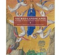 Sacred Landscapes Nature in Renaissance Manuscripts by Alexandra Kaczenski Bryan C Keene, Alexandra Kaczenski (Auteur)