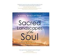 Sacred Landscapes Of The Soul