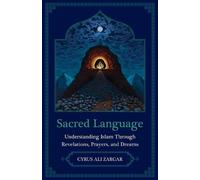 Sacred Language: Understanding Islam Through Revelations, Prayers, and Dreams