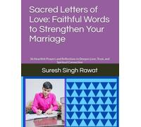 Sacred Letters of Love: Faithful Words to Strengthen Your Marriage: 36 Heartfelt Prayers and Reflections to Deepen Love, Trust, and Spiritual Connection