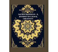 Sacred Mandalas - A Journey of Calm & Creativity