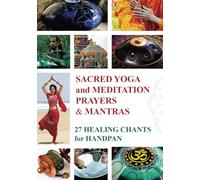 Sacred Mantras & Prayers for Yoga and Meditation: 27 Chanting Melodies for Tongue Drum and Handpan