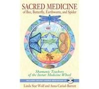 Sacred Medicine of Bee Butterfly Earthworm and Spider by Anna Anna CariadBarrett CariadBarrett Linda Star Wolf, Anna Cariad - Barrett (Auteur)