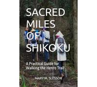 SACRED MILES OF SHIKOKU: A Practical Guide for Walking the Henro Trail