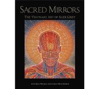 Sacred Mirrors by Alex Grey Alex Grey, Carlo McCormick, Ken Wilber (Auteur)