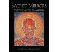 Sacred Mirrors: The Visionary Art of Alex Grey