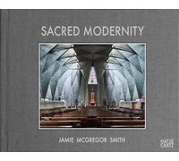 Sacred Modernity The Holy Embrace of Modernist Architecture /anglais/allemand