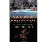 Sacred Monkey River: A Canoe Trip with the Gods Shaw, Christopher (Auteur)