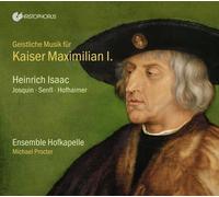 SACRED MUSIC FOR KAISER MAXIMILIAN I. WORKS BY ISA - ENSEMBLE HOFKAPEL 2 CD NEUF