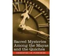 Sacred Mysteries Among the Mayas and the Quiches Le Plongeon, Augustus (Auteur)