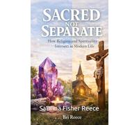 Sacred not Separate: How Religion and Spirituality Interact in Modern Life