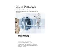 Sacred Pathways: The Brain's role in Religious and Mystic Experiences