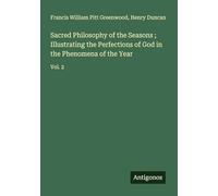 Sacred Philosophy of the Seasons ; Illustrating the Perfections of God in the Phenomena of the Year: Vol. 2