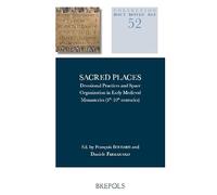 Sacred Places: Devotional Practices and Space Organization in Early Medieval Monasteries (5th-10th Centuries)