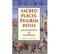 Sacred Places, Pilgrim Paths: An Anthology Of Pilgrimage