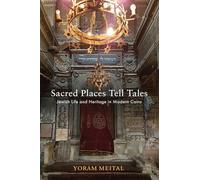 Sacred Places Tell Tales: Jewish Life and Heritage in Modern Cairo