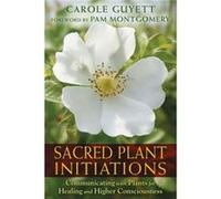Sacred Plant Initiations by Carole Guyett Carole Guyett, (Auteur)