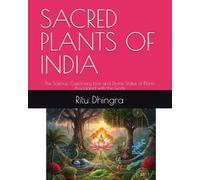 SACRED PLANTS OF INDIA: The Science, Customary Law, and Divine Status of Plants Associated with the Gods