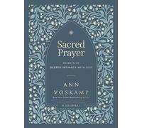 Sacred Prayer: 90 Days of Deeper Intimacy with God (A Guided Devotional Journal)