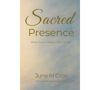 Sacred Presence: When God is Nearer than Breath