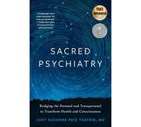Sacred Psychiatry: Bridging the Personal and Transpersonal to Transform Health and Consciousness