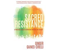 Sacred Resistance: A Practical Guide to Christian Witness and Dissent