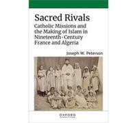 Sacred Rivals - Peterson Joseph W. Assistant Professor of History Assistant Professor of History University of Southern Mississippi - Oxford University Pr Peterson Joseph W. Assistant Professor of His