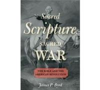 Sacred Scripture Sacred War - Byrd James P. Assistant Professor of American Religious History Assistant Professor of American Religious History Vanderbilt Byrd James P. Assistant Professor of American