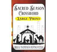 Sacred Season Crosswords 60 Puzzles Celebrating Christmas & Faith: Explore nativity themes, carols, and biblical traditions in challenging yet uplifting puzzles.