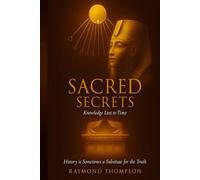 Sacred Secrets: Knowledge Lost To Time