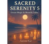 Sacred Serenity 5 Ocean Magic and Moonlight Tides: A Moonlit Ocean Colouring Journey for Relaxation, Mindfulness & Creative Calm
