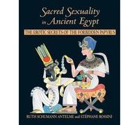 Sacred Sexuality in Ancient Egypt by Ruth SchumannAntelme Ruth Schumann-Antelme, Stephane Rossini (Auteur)